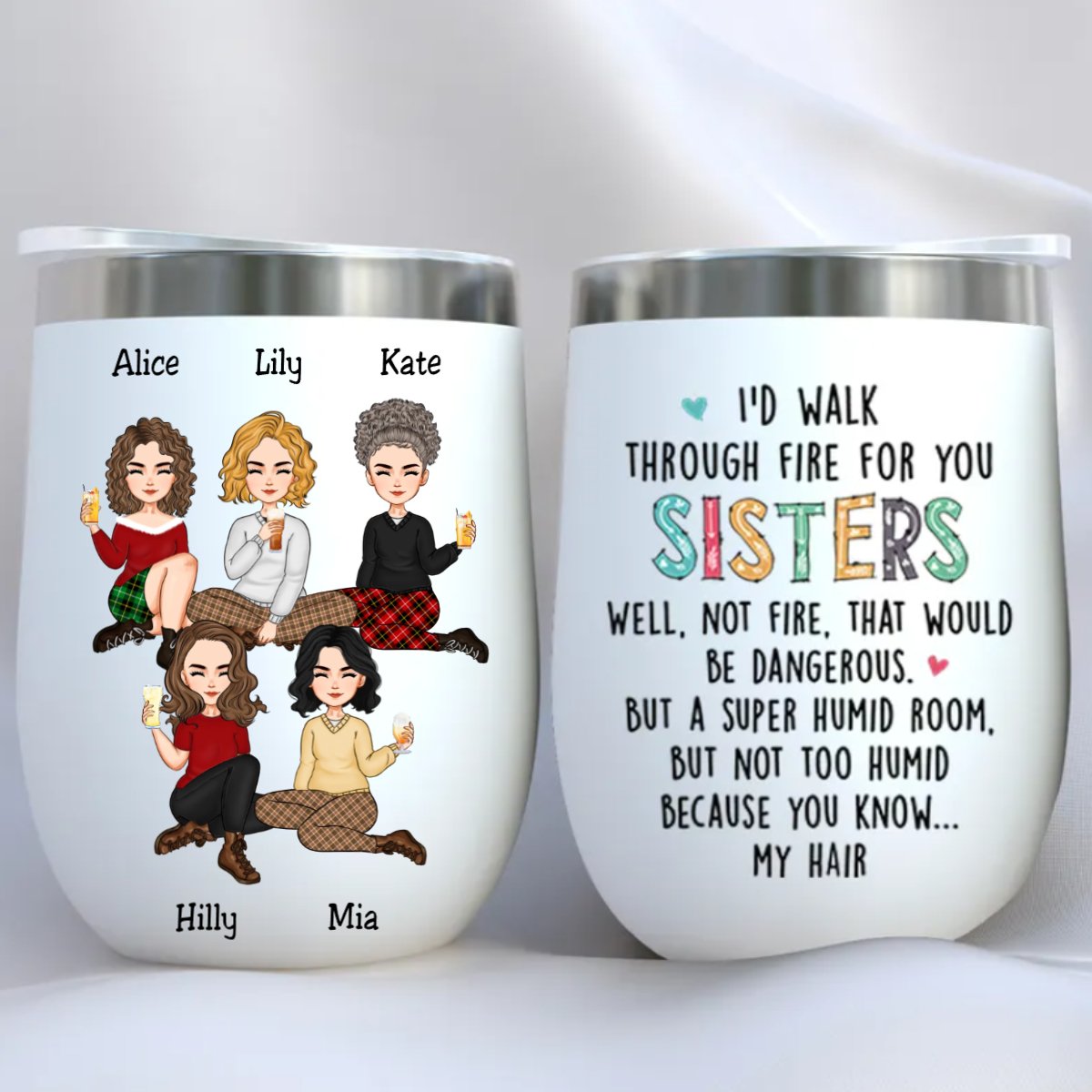 Sisters - I'd Walk Through Fire For You Sisters - Personalized Wine Tumbler (TB) - Makezbright Gifts