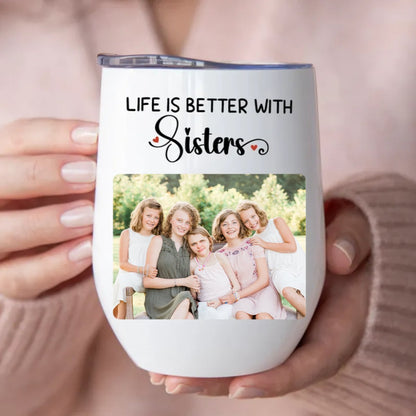 Sisters - Life Is Better With Sisters - Personalized Wine Tumbler (LH) - Makezbright Gifts