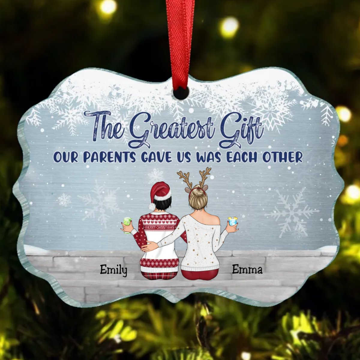 Sisters - The Greatest Gift Our Parents Gave Us Was Each Other - Personalized Acrylic Ornament - Makezbright Gifts