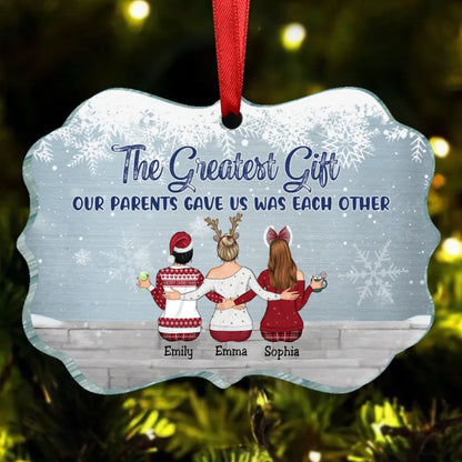 Sisters - The Greatest Gift Our Parents Gave Us Was Each Other - Personalized Acrylic Ornament - Makezbright Gifts