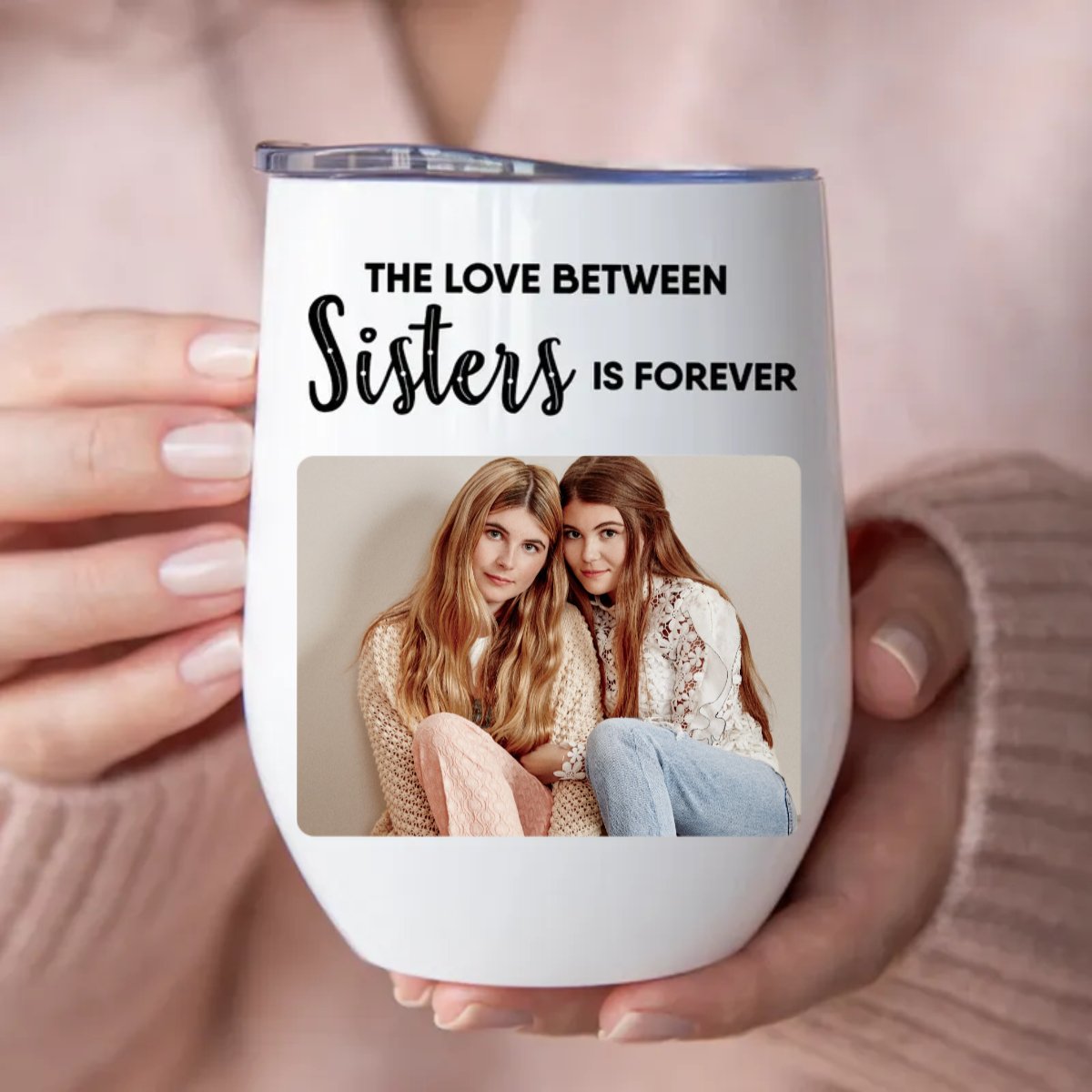 Sisters - The Love Between Sisters Is Forever - Personalized Wine Tumbler - Makezbright Gifts