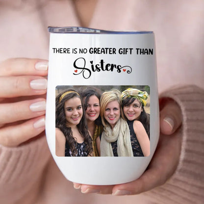 Sisters - There Is No Greater Gift Than Sisters - Personalized Wine Tumbler (LH) - Makezbright Gifts