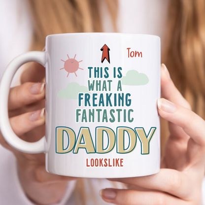 Father - This Is What A Freaking Fantastic Daddy Looks Like - Personalized Mug