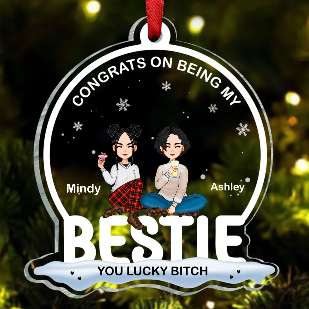 You're Lucky To Have Me - Bestie Personalized Custom Ornament - Acrylic Snow Globe Shaped - Christmas Gift For Best Friends, BFF, Sisters, Coworkers