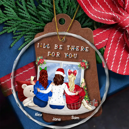 Christmas I'll Be There For You Bestie - Personalized Circle Acrylic Ornament